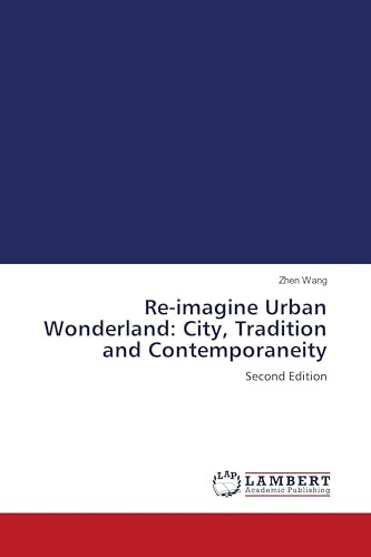 Re-imagine Urban Wonderland: City, Tradition and Contemporaneity: Second Edition