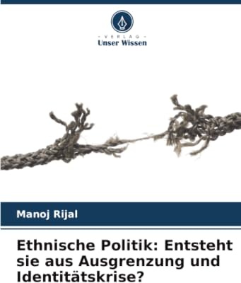 Ethnische Politik: Entsteht sie aus Ausgrenzung und Identitätskrise?