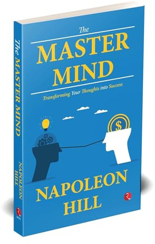 The Master Mind: Transforming Your Thoughts into Success