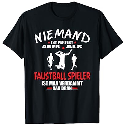 Faustball - Fausballspieler ist perfekt - Fistball T-Shirt
