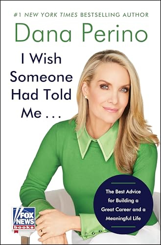 I Wish Someone Had Told Me . . .: The Best Advice for Building a Great Career and a Meaningful Life – Stories of Wisdom and Inspiration from Professionals Who Achieved Success