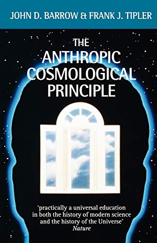 The Anthropic Cosmological Principle (Oxford Paperbacks)