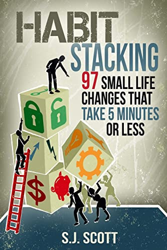 Habit Stacking: 97 Small Life Changes That Take Five Minutes or Less
