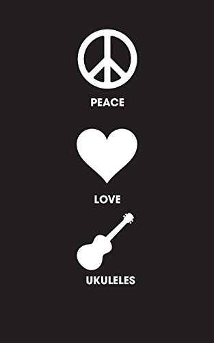 Peace Love Ukuleles - Lined Journal: 120 Page, 5x8, Notebook Ukulele Gifts
