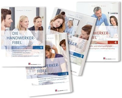 Die Handwerker-Fibel, Bände 1 bis 4: Zur Vorbereitung auf die Meisterprüfung Teile III + IV | Ausbildereignungsprüfung