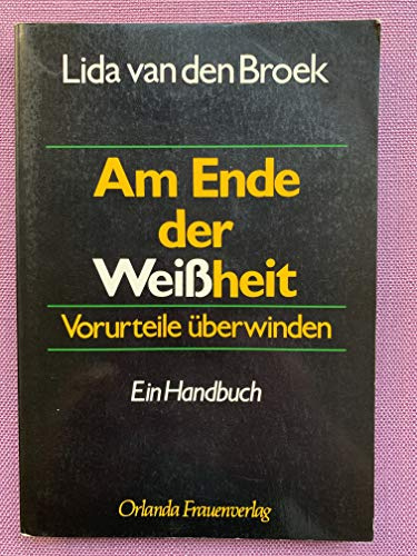 Am Ende der Weissheit: Vorurteile überwinden. Ein Handbuch