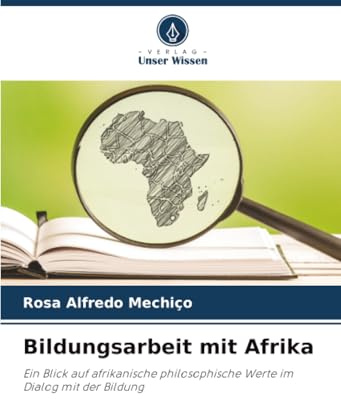 Bildungsarbeit mit Afrika: Ein Blick auf afrikanische philosophische Werte im Dialog mit der Bildung