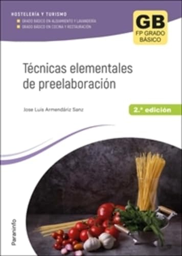 Técnicas elementales de preelaboración 2.ª edición 2023: Ciclo Formativo de Grado básico (Hostelería y Turismo)