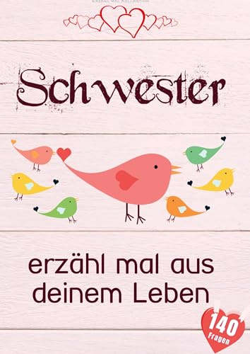 Schwester, erzähl mal aus deinem Leben: Liebevolles Buch zum Ausfüllen Schwester erzähl doch mal!