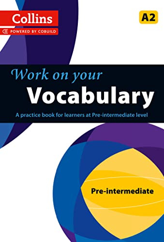 Work on Your Vocabulary: A Practice Book for Learners at Pre-Intermediate Level (Collins Work on Your...)
