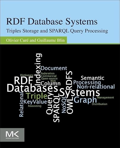 RDF Database Systems: Triples Storage and SPARQL Query Processing