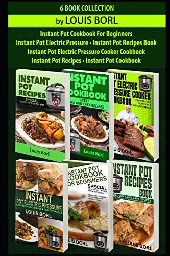 Instant Pot Recipes - Instant pot CookBook - Instant Pot Cookbook for Beginners - Instant Pot Electric Pressure - Cooker Cookbook - Instant pot recipes book: Collection of six books