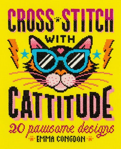 Cross Stitch with Cattitude: 20 pawsome designs (Stitchrovia)