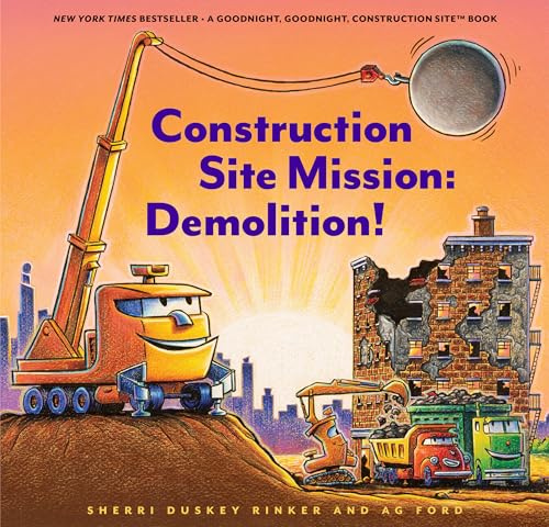 Construction Site Mission: Demolition!: 1 (Goodnight, Goodnight, Construc) (Goodnight Construction Site)