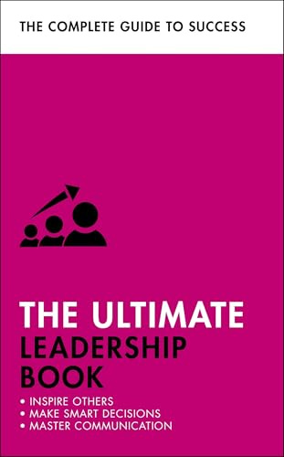 The Ultimate Leadership Book: Inspire Others; Make Smart Decisions; Make a Difference (Ultimate Book)