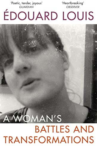 A Woman’s Battles and Transformations: Edouard Louis