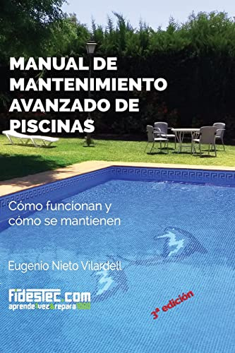 Manual de mantenimiento avanzado de piscinas (3a Ed.): Cómo funcionan y cómo se mantienen