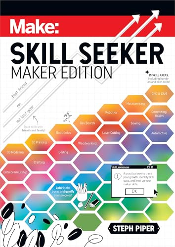 Skill Seeker - Maker Edition: A Practical Way to Track Your Growth and Level Up Your Maker Skills