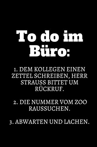 To Do im Büro: 1. Dem Kollegen einen Zettel schreiben, Herr Strauss bittet um Rückruf. 2. Nummer vom Zoo raussuchen. 3. Abwarten und Lachen.: Ein liniertes Notizbuch