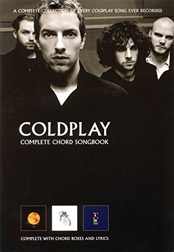 The Complete Chord Songbook: A Complete Collection of Every Coldplay Song Ever Recorded. Complete with Chord Boxes and Lyrics