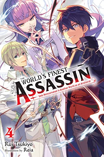 The World's Finest Assassin Gets Reincarnated in Another World as an Aristocrat, Vol. 4 LN: Volume 4 (WORLDS FINEST ASSASSIN REINCARNATED WORLD NOVEL SC)