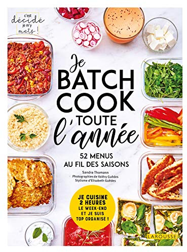 Je batch cook toute l'année: Je cuisine 2 heures le week-end et je suis top organisé ! 52 menus au fil des saisons