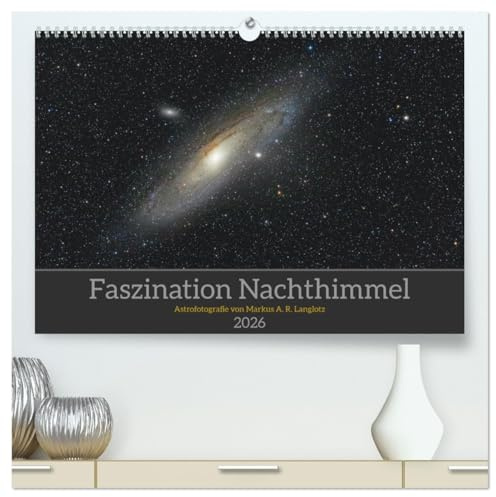 Faszination Nachthimmel (hochwertiger Premium Wandkalender 2026 DIN A2 quer), Kunstdruck in Hochglanz: Astrofotografie von Markus Langlotz (CALVENDO Wissenschaft)