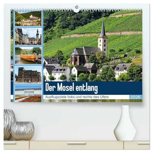 Der Mosel entlang - Ausflugsziele links und rechts des Ufers (hochwertiger Premium Wandkalender 2026 DIN A2 quer), Kunstdruck in Hochglanz: Die Mosel ... Burgen und Naturparadiese (CALVENDO Orte)