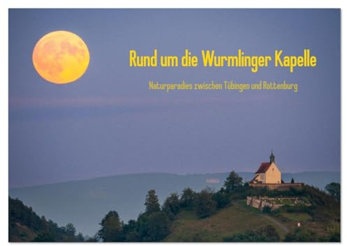 Rund um die Wurmlinger Kapelle (Wandkalender 2026 DIN A4 quer), CALVENDO Monatskalender: Erleben Sie das Natur- und Wanderparadies um die Wurmlinger ... durch großartige Fotografien (CALVENDO Natur)