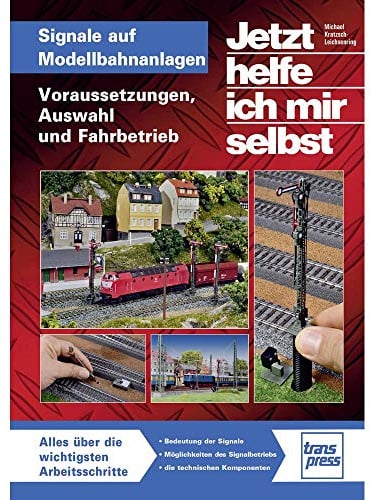 Signale auf Modellbahnanlagen: Voraussetzungen, Auswahl und Fahrbetrieb