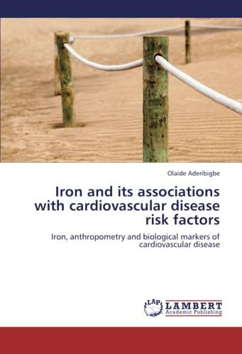Iron and its associations with cardiovascular disease risk factors: Iron, anthropometry and biological markers of cardiovascular disease