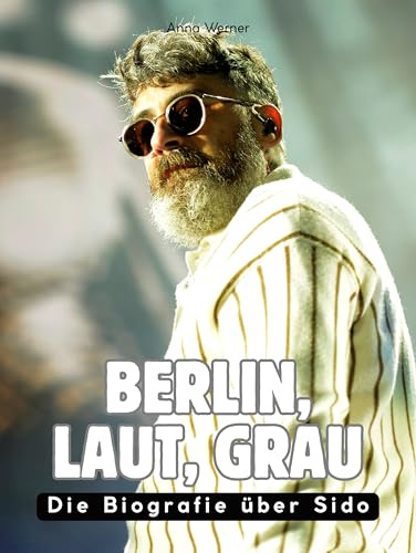 Berlin, laut, grau: Die Biografie über Sido. Hochwertige Hardcoverausgabe