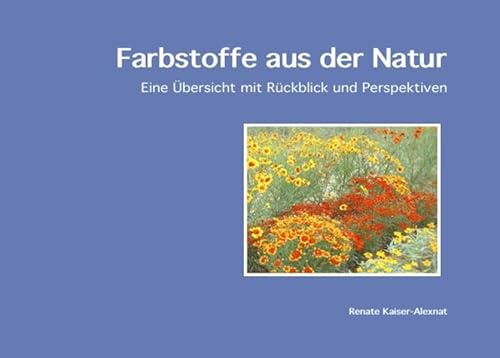 Farbstoffe aus der Natur: Eine Übersicht mit Rückblick und Perspektiven