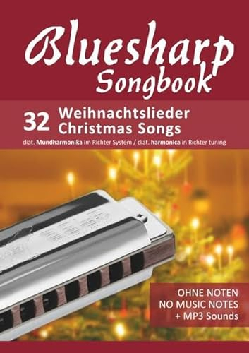 Bluesharp Songbook - 32 Weihnachtslieder - Christmas Songs: Ohne Noten - no music notes + MP3-Sound Downloads