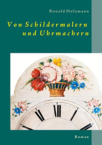 Von Schildermalern und Uhrmachern: Roman