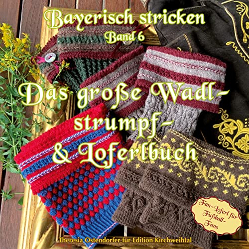 Das große Wadlstrumpf- und Loferlbuch (Bayerisch stricken, Band 6)