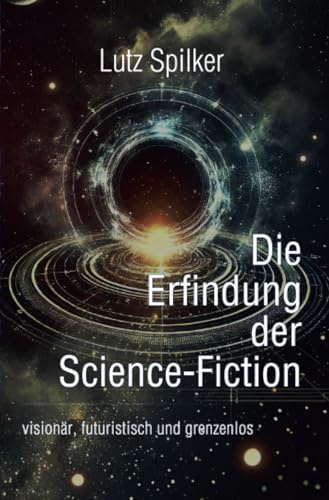 Die Erfindung der Science-Fiction: visionär, futuristisch und grenzenlos