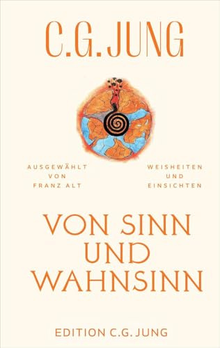 Von Sinn und Wahnsinn: Weisheiten und Einsichten