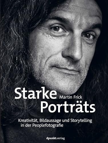 Starke Porträts: Kreativität, Bildaussage und Storytelling in der Peoplefotografie