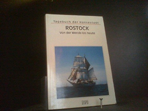 Tagebuch der Hansestadt Rostock. Von der Wende bis heute