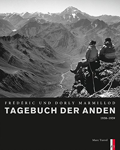 Tagebuch der Anden - Frédéric und Dorly Marmillod, 1938-1959