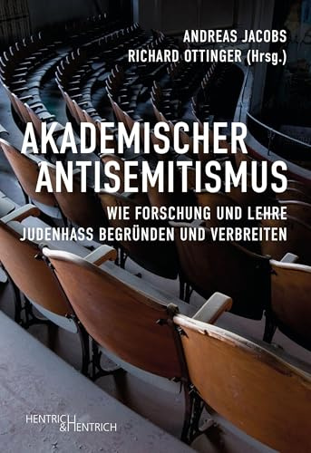 Akademischer Antisemitismus: Wie Forschung und Lehre Judenhass begründen und verbreiten