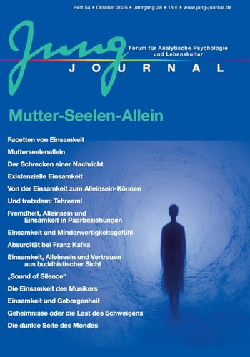 Jung Journal Heft 54: Einsamkeit Mutter-Seelen-Allein: Forum für Analytische Psychologie und Lebenskultur