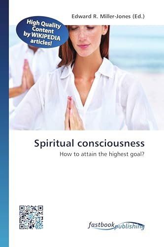 Spiritual consciousness: How to attain the highest goal?