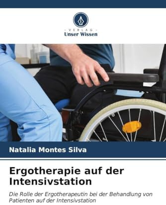 Ergotherapie auf der Intensivstation: Die Rolle der Ergotherapeutin bei der Behandlung von Patienten auf der Intensivstation