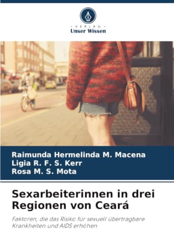 Sexarbeiterinnen in drei Regionen von Ceará: Faktoren, die das Risiko für sexuell übertragbare Krankheiten und AIDS erhöhen