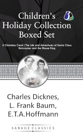 Children’s Holiday Collection Boxed Set (A Christmas Carol, The Life and Adventures of Santa Claus, Nutcracker and the Mouse King)