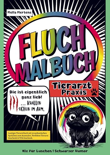 Fluch Malbuch Tierarzt Praxis: Die ist eigentlich ganz lieb ... Krallen schon im Arm.- Lustiges Tierarztbuch mit 35 sarkastischen Sprüchen zum Ausmalen. Perfektes Tierarzt Geschenk