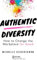 Authentic Diversity: How to Change the Workplace for Good