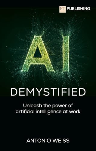 AI Demystified: Unleash the power of artificial intelligence at work